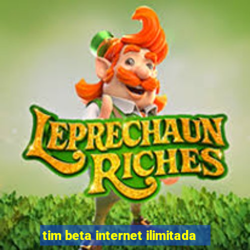 tim beta internet ilimitada